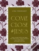 Come Close To Jesus