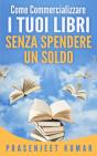 Come Commercializzare I Tuoi Libri Senza Spendere Un Soldo - Preview