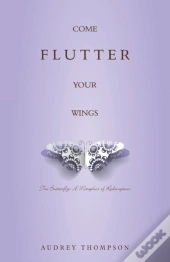 Come Flutter Your Wings