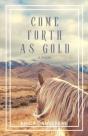 Come Forth As Gold - Preview