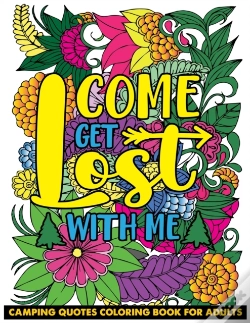 Capa do artigo Come Get Lost With Me Camping Quotes Coloring Book For Adults
