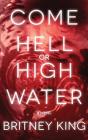 Come Hell Or High Water - Preview
