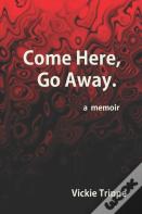 Come Here, Go Away
