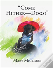 Come Hither - Dogs!