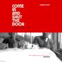 Come In And Shut The Door - Preview