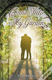 Come Into My Garden Volume 1