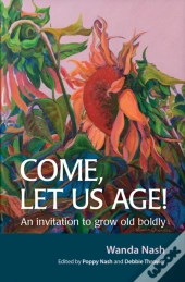 Come Let Us Age!