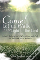 Come! Let Us Walk In The Light Of The Lord