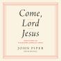 Come, Lord Jesus - Preview