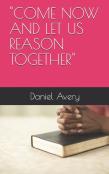 Come Now And Let Us Reason Together