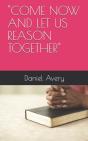 Come Now And Let Us Reason Together - Preview