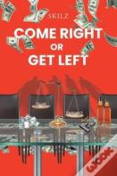 Come Right Or Get Left