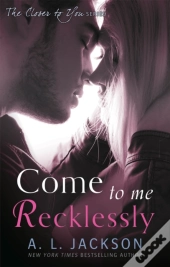 Come To Me Recklessly
