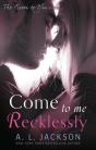 Come To Me Recklessly - Preview