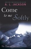 Come To Me Softly