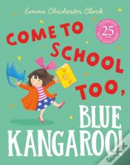Come To School Too, Blue Kangaroo!