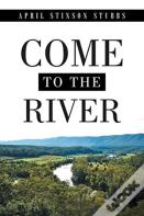 Come To The River