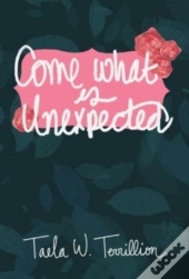 Come What Is Unexpected