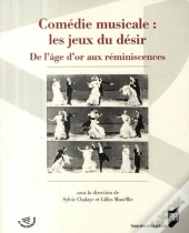 Comédie Musicale ; Les Jeux Du Désir ; De L'Âge D'Or Aux Réminiscences