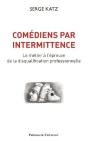 Comédiens Par Intermittence ; Le Métier À L'Épreuve  De La Disqualification Professionnelle - Preview