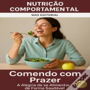 Capa do artigo Comendo Com Prazer: A Alegria De Se Alimentar De Forma Saudável