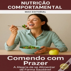 Capa do artigo Comendo Com Prazer: A Alegria De Se Alimentar De Forma Saudável