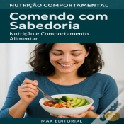 Capa do artigo Comendo Com Sabedoria: Nutrição E Comportamento Alimentar