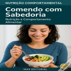 Capa do artigo Comendo Com Sabedoria: Nutrição E Comportamento Alimentar