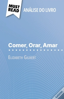Capa do artigo Comer, Orar, Amar De Elizabeth Gilbert (Análise Do Livro)