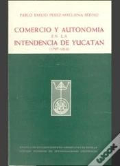 Capa do artigo Comercio Y Autonomía En La Intendencia De Yucatán (1797-1814)