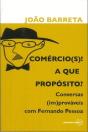Comércio(s)! A que Propósito? Conversas (im)prováveis com Fernando Pessoa - Preview