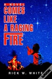 Comes Like A Raging Fire:A Novel