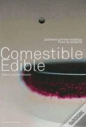 Comestible : L'Aliment Comme Matériau