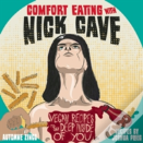 Comfort Eating With Nick Cave