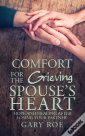 Comfort For The Grieving Spouse'S Heart