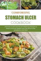 Comforting Stomach Ulcer Cookbook
