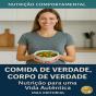 Comida De Verdade, Corpo De Verdade: Nutrição Para Uma Vida Autêntica - Preview