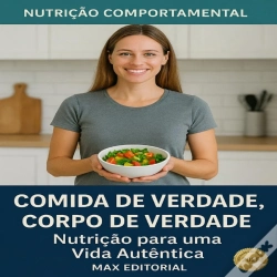 Capa do artigo Comida De Verdade, Corpo De Verdade: Nutrição Para Uma Vida Autêntica