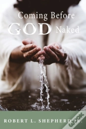Coming Before God Naked But Covered By T