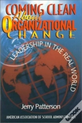Coming Clean About Organizational Change Leadership In The Real World