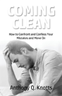 Coming Clean: How To Confront And Confess Your Mistakes And Move On - Preview