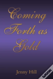 Coming Forth As Gold