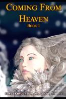 Coming From Heaven. Book 1
