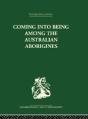 Coming Into Being Among The Australian Aborigines - Preview