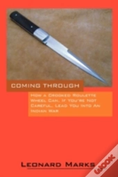 Coming Through - How A Crooked Roulette Wheel Can, If You'Re Not Careful, Lead You Into An Indian War