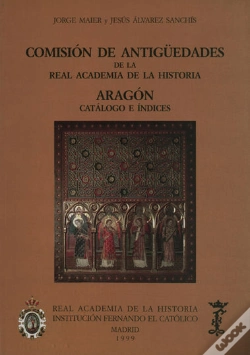 Capa do artigo Comisión De Antigüedades De La R.A.H.ª - Aragón. Catálogo E Índices.