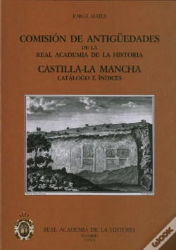 Capa do artigo Comisión De Antigüedades De La R.A.H.ª - Castilla-La Mancha. Catálogo E Índices.