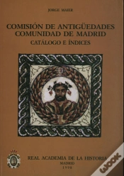 Capa do artigo Comisión De Antigüedades De La R.A.H.ª - Comunidad De Madrid. Catálogo E Índices.