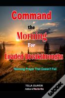 Command The Morning For Loaded Breakthroughs