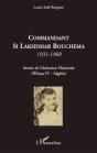 Commandant Si Lakhdhar Bouchema 1931-1960 ; Armée De Libération Nationale ; Wilaya Iv Algérie - Preview